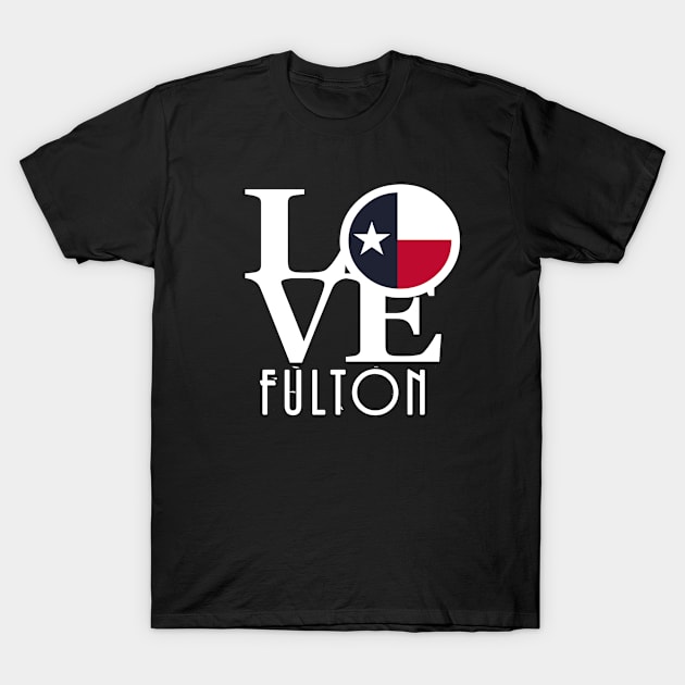 LOVE Fulton Texas T-Shirt by HometownTexas